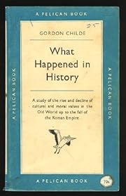 What Happened in History by Gordon Childe