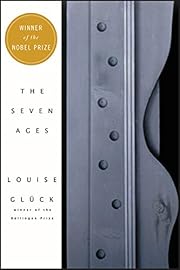 The Seven Ages by Louise Glück