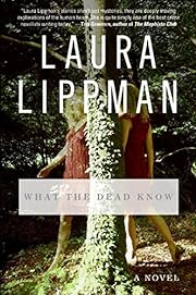 What the Dead Know: A Novel by Laura Lippman