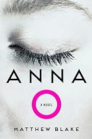 Anna O by (Author of Anna O) Matthew Blake