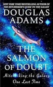 The Salmon of Doubt: Hitchhiking the Galaxy…