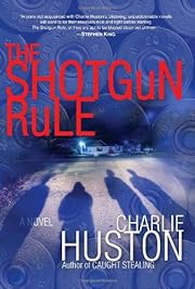 The Shotgun Rule: A Novel by Charlie Huston