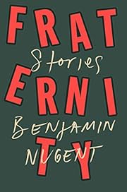 Fraternity: Stories by Benjamin Nugent