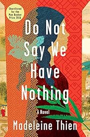 Do Not Say We Have Nothing: A Novel by…