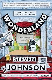 Wonderland: How Play Made the Modern World…