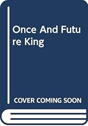 Once And Future King by T. H. White