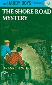 The Shore Road Mystery (Hardy Boys #6) by…