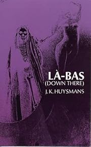 La-Bas (Down There) by Joris K. Huysmans