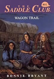 Wagon Trail (Saddle Club, No. 81) by Bonnie…