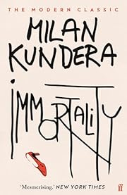 Immortality by Milan Kundera