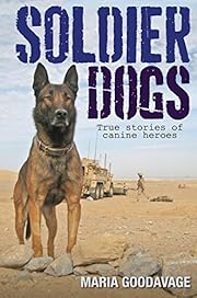 Soldied Dogs - True Stories of Canine Heroes…