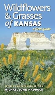 Wildflowers and Grasses of Kansas: A Field…