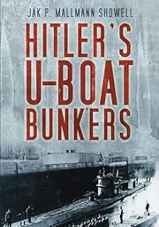 Hitler's U-Boat Bases by Jak P P…