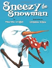 Sneezy the Snowman by Maureen Wright