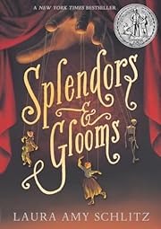 Splendors and Glooms by Laura Amy Schlitz