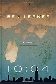 10:04 by Ben Lerner