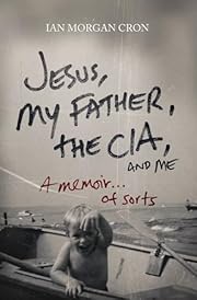 Jesus, My Father, The CIA, and Me: A Memoir.…