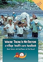 Where There Is No Doctor: A Village Health…