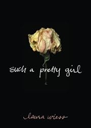 Such a Pretty Girl by Laura Wiess