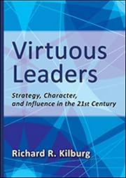 Virtuous Leaders: Strategy, Character, and…