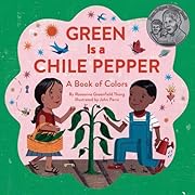 Green Is a Chile Pepper: A Book of Colors by…