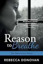 Reason To Breathe (The Breathing Series, #1)…