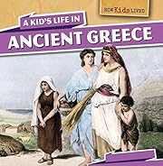 A Kid's Life in Ancient Greece (How Kids…