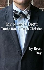 My Name is Brett: Truths from a Trans…