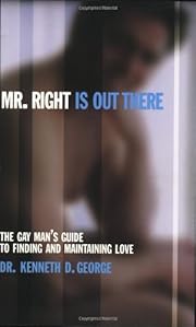 Mr. Right Is out There: The Gay Man's…