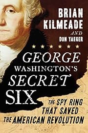 George Washington's Secret Six: The Spy Ring…