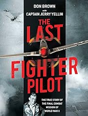 The Last Fighter Pilot: The True Story of…