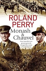 Monash and Chauvel by Roland Perry