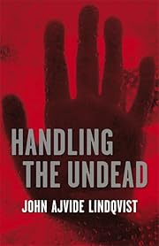 Handling the Undead by John Ajvide Lindqvist