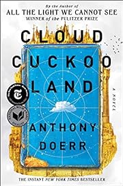 Cloud Cuckoo Land: A Novel by Anthony Doerr