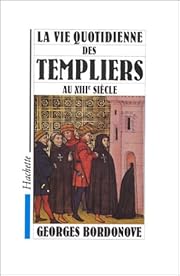 La vie quotidienne des templiers au XIIIe…