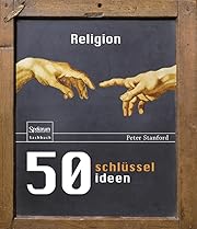 50 Schlüsselideen Religion (German Edition)…