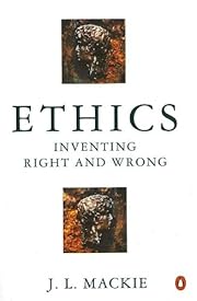 Ethics: Inventing Right and Wrong by J. L.…