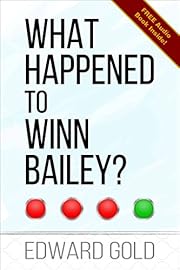 What Happened to Winn Bailey by Edward Gold