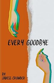 Every Goodbye by Jadess Crowder