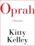 Oprah by Kitty Kelley