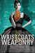 Waistcoats & Weaponry (Finishing School, #3) by Gail Carriger