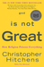 God Is Not Great How Religion Poisons Everything by Christopher Hitchens