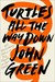 Turtles All the Way Down by John Green