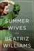 The Summer Wives by Beatriz Williams