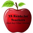 YA Reads for Teachers (And Any Other Adults!)