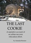 A narrative account of an urban raccoon relocation effort.  Free at Smashwords.  ISBN: 9781301542451