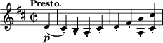 \relative c' { \time 2/2 \key d \major \clef treble \tempo "Presto." \partial 4 d4-\p( cis-.) b-. a-. cis-. d-. fis-. <a a,>-. <cis cis,>-. }