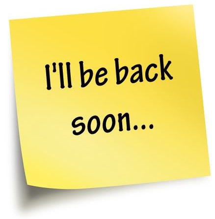 Image result for back soon