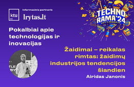 Technorama 2024: Let’s make it! | Žaidimai – reikalas rimtas: industrijos tendencijos šiandien