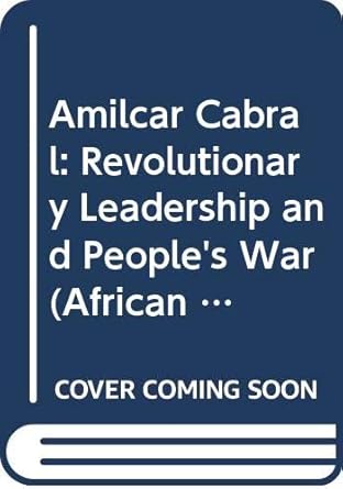 Amilcar Cabral: Revolutionary Leadership and People&#39;s War (African Studies, Series Number 37)